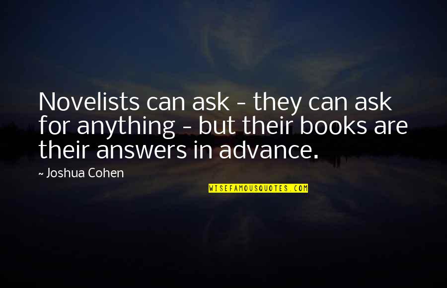 Inteded Quotes By Joshua Cohen: Novelists can ask - they can ask for