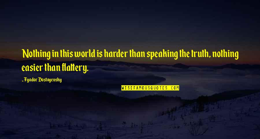 Integerity Quotes By Fyodor Dostoyevsky: Nothing in this world is harder than speaking