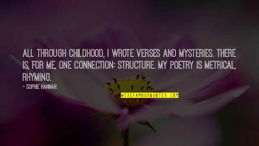 Integers Games Quotes By Sophie Hannah: All through childhood, I wrote verses and mysteries.