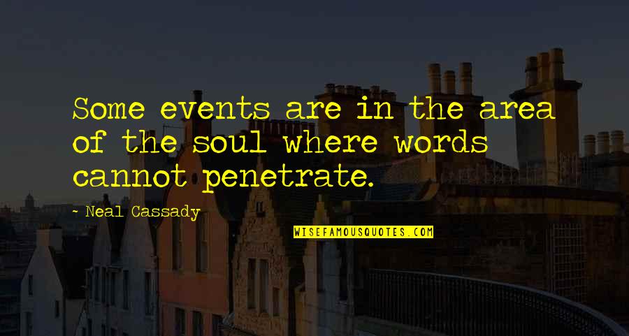 Integracija Kas Quotes By Neal Cassady: Some events are in the area of the