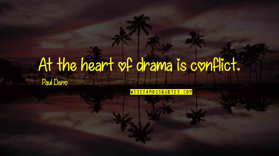 Integral Humanism Quotes By Paul Dano: At the heart of drama is conflict. Integral Humanism Quotes By Paul Dano: At the heart of drama is conflict.