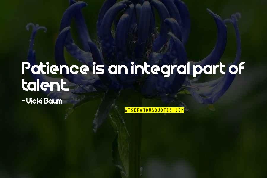 Integral Part Quotes By Vicki Baum: Patience is an integral part of talent.