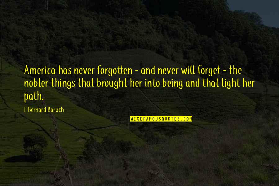 Integrated And Adapted Quotes By Bernard Baruch: America has never forgotten - and never will