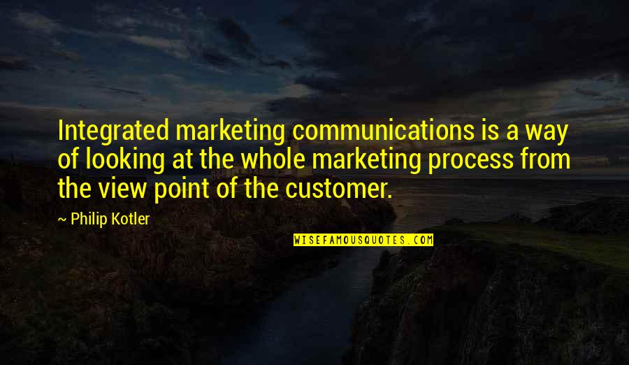 Integrated Marketing Communications Quotes By Philip Kotler: Integrated marketing communications is a way of looking