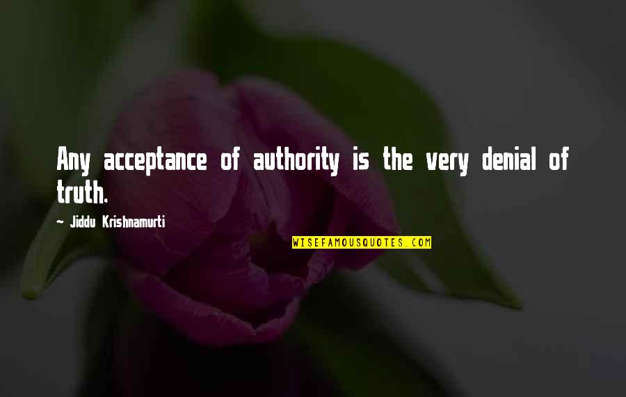 Integrating Quotes By Jiddu Krishnamurti: Any acceptance of authority is the very denial