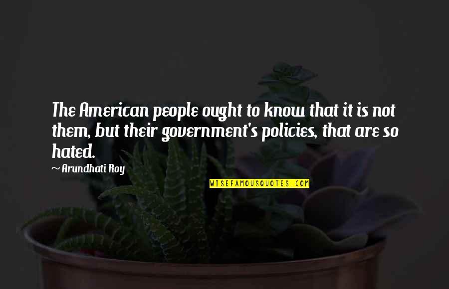 Integration Of Self Quotes By Arundhati Roy: The American people ought to know that it Integration Of Self Quotes By Arundhati Roy: The American people ought to know that it