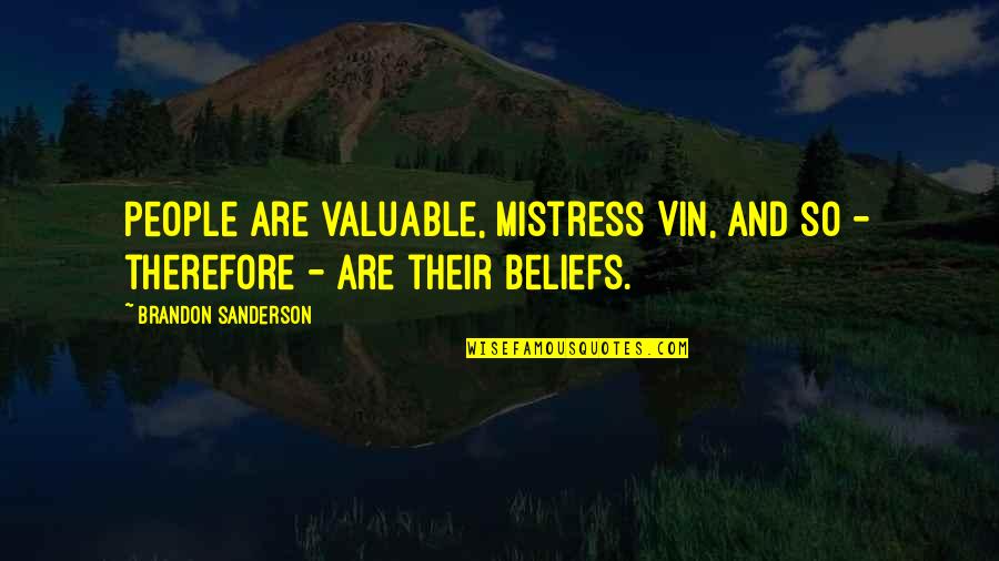 Integratron In Joshua Quotes By Brandon Sanderson: People are valuable, Mistress Vin, and so -
