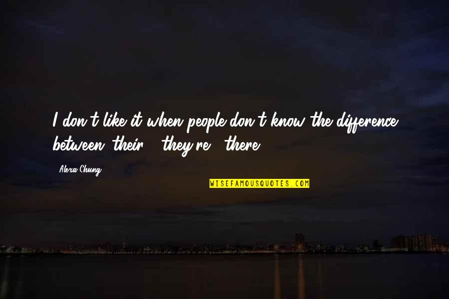 Integriteit Synoniemen Quotes By Alexa Chung: I don't like it when people don't know Integriteit Synoniemen Quotes By Alexa Chung: I don't like it when people don't know