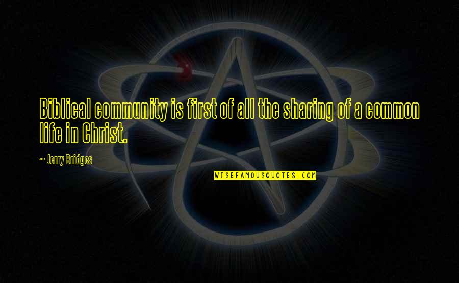 Integritetsskyddsmyndigheten Quotes By Jerry Bridges: Biblical community is first of all the sharing