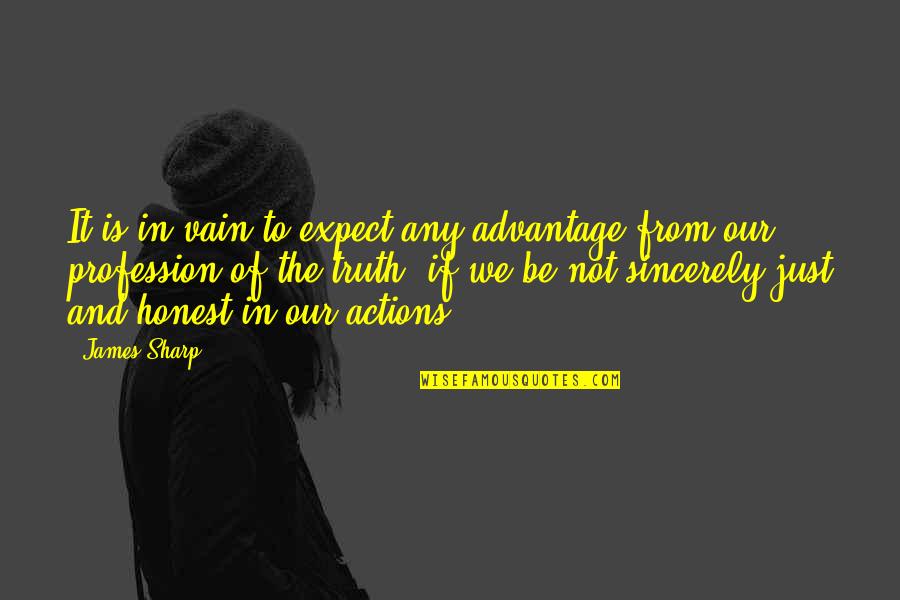 Integrity And America Quotes By James Sharp: It is in vain to expect any advantage Integrity And America Quotes By James Sharp: It is in vain to expect any advantage