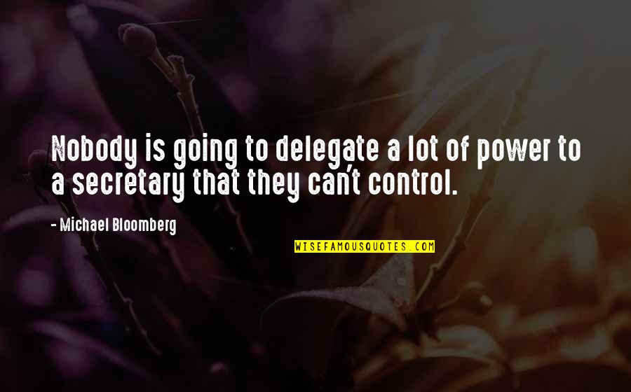 Integrity And America Quotes By Michael Bloomberg: Nobody is going to delegate a lot of Integrity And America Quotes By Michael Bloomberg: Nobody is going to delegate a lot of