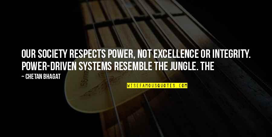 Integrity And Excellence Quotes By Chetan Bhagat: Our society respects power, not excellence or integrity. Integrity And Excellence Quotes By Chetan Bhagat: Our society respects power, not excellence or integrity.