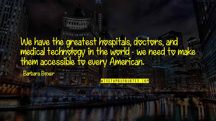 Integrity And Keeping Your Word Quotes By Barbara Boxer: We have the greatest hospitals, doctors, and medical