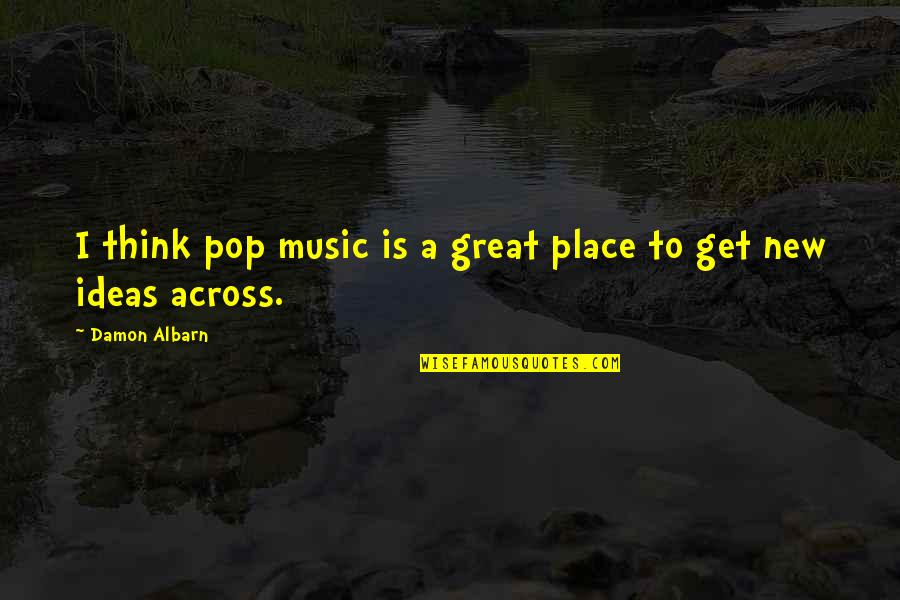 Integrity And Lying Quotes By Damon Albarn: I think pop music is a great place Integrity And Lying Quotes By Damon Albarn: I think pop music is a great place