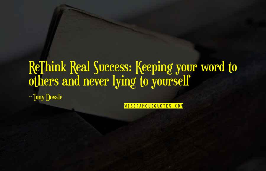 Integrity And Lying Quotes By Tony Dovale: ReThink Real Success: Keeping your word to others