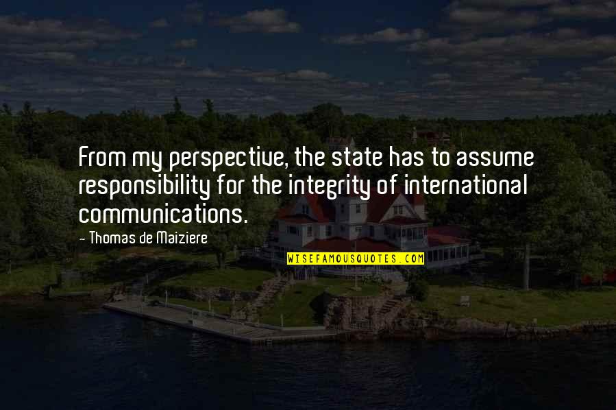 Integrity And Responsibility Quotes By Thomas De Maiziere: From my perspective, the state has to assume