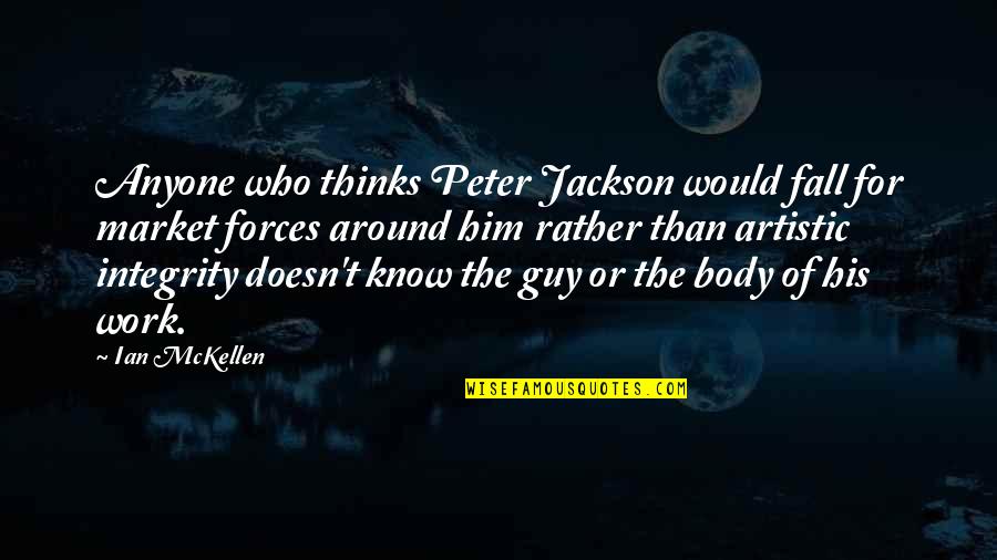 Integrity At Work Quotes By Ian McKellen: Anyone who thinks Peter Jackson would fall for