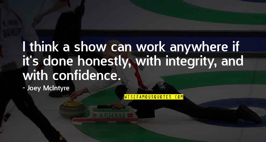 Integrity At Work Quotes By Joey McIntyre: I think a show can work anywhere if