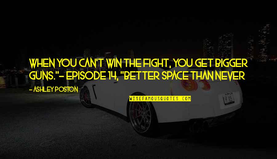 Integrity In Business Quotes By Ashley Poston: When you can't win the fight, you get Integrity In Business Quotes By Ashley Poston: When you can't win the fight, you get