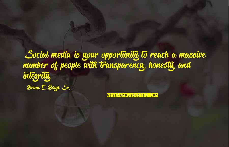 Integrity In Business Quotes By Brian E. Boyd Sr.: Social media is your opportunity to reach a Integrity In Business Quotes By Brian E. Boyd Sr.: Social media is your opportunity to reach a