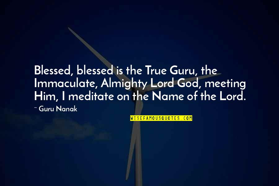 Integrity In The Bible Quotes By Guru Nanak: Blessed, blessed is the True Guru, the Immaculate, Integrity In The Bible Quotes By Guru Nanak: Blessed, blessed is the True Guru, the Immaculate,
