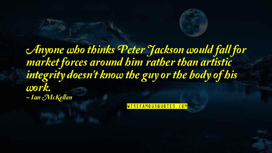 Integrity In Work Quotes By Ian McKellen: Anyone who thinks Peter Jackson would fall for