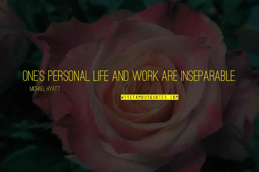 Integrity In Work Quotes By Michael Hyatt: One's personal life and work are inseparable.