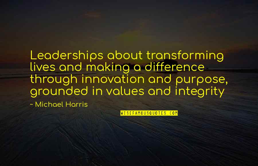 Integrity Integrity Quotes Quotes By Michael Harris: Leaderships about transforming lives and making a difference Integrity Integrity Quotes Quotes By Michael Harris: Leaderships about transforming lives and making a difference
