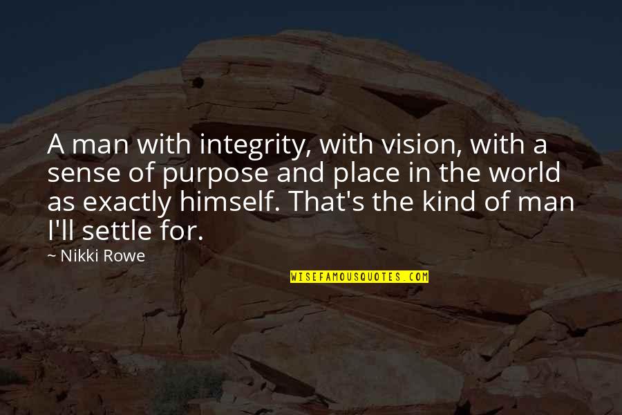 Integrity Integrity Quotes Quotes By Nikki Rowe: A man with integrity, with vision, with a Integrity Integrity Quotes Quotes By Nikki Rowe: A man with integrity, with vision, with a