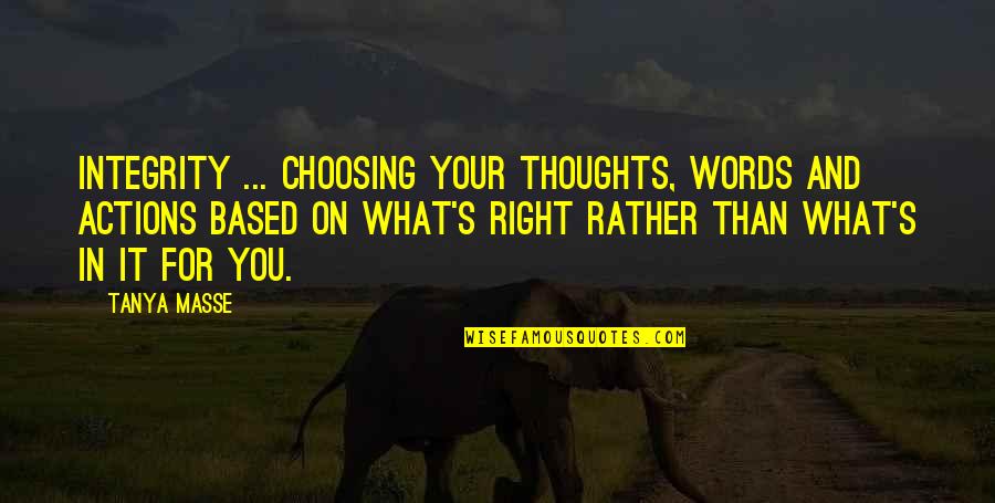 Integrity Integrity Quotes Quotes By Tanya Masse: INTEGRITY ... Choosing your thoughts, words and actions Integrity Integrity Quotes Quotes By Tanya Masse: INTEGRITY ... Choosing your thoughts, words and actions