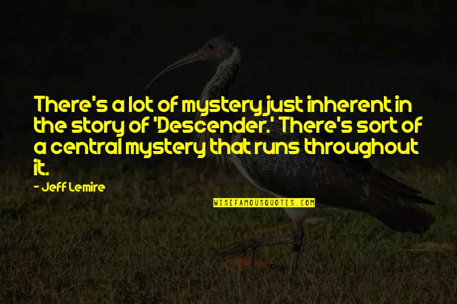 Integrity Is Choosing Quotes By Jeff Lemire: There's a lot of mystery just inherent in