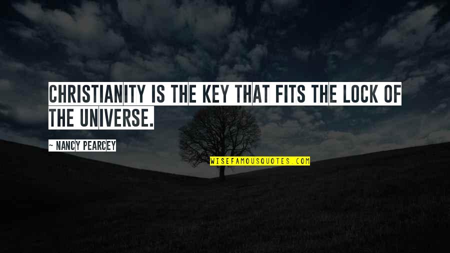 Integrity Is The Key Quotes By Nancy Pearcey: Christianity is the key that fits the lock Integrity Is The Key Quotes By Nancy Pearcey: Christianity is the key that fits the lock