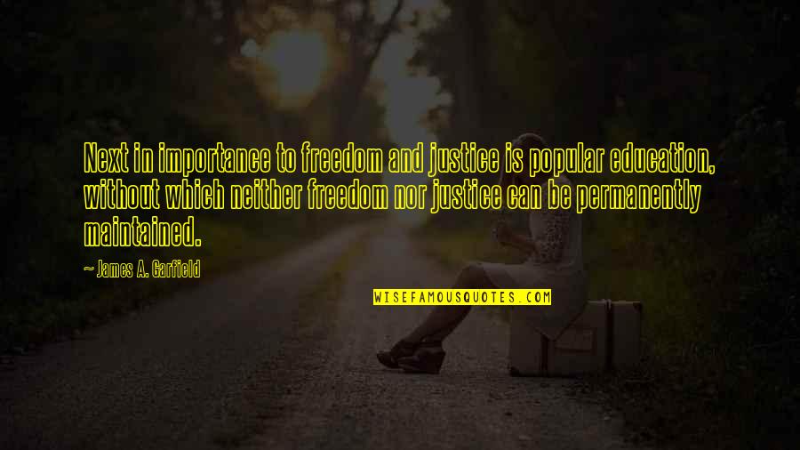 Integrity Motivational Quotes By James A. Garfield: Next in importance to freedom and justice is Integrity Motivational Quotes By James A. Garfield: Next in importance to freedom and justice is