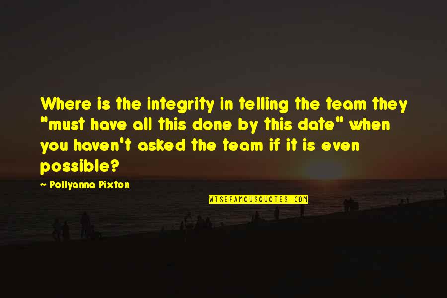 Integrity Quotes By Pollyanna Pixton: Where is the integrity in telling the team Integrity Quotes By Pollyanna Pixton: Where is the integrity in telling the team