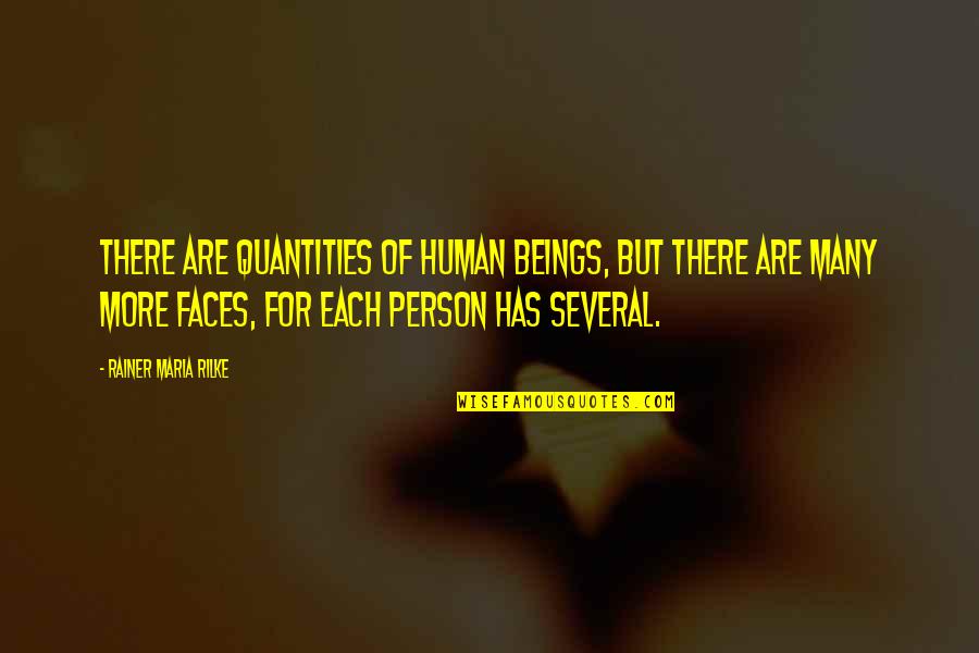 Intelect Quotes By Rainer Maria Rilke: There are quantities of human beings, but there