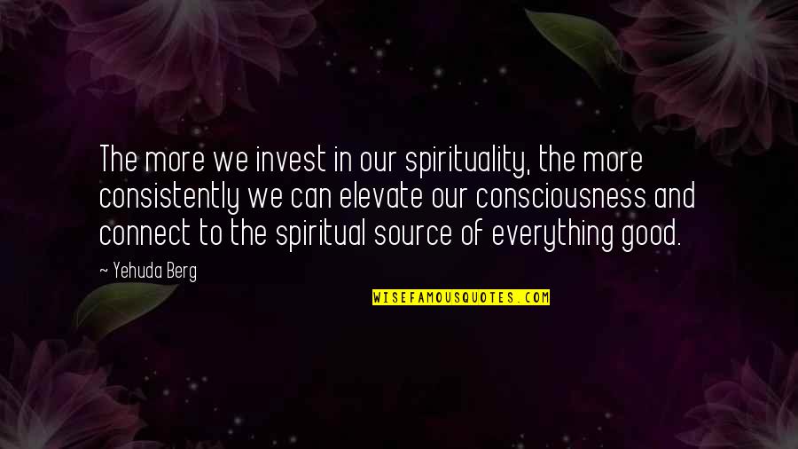 Intelectualidad Definicion Quotes By Yehuda Berg: The more we invest in our spirituality, the