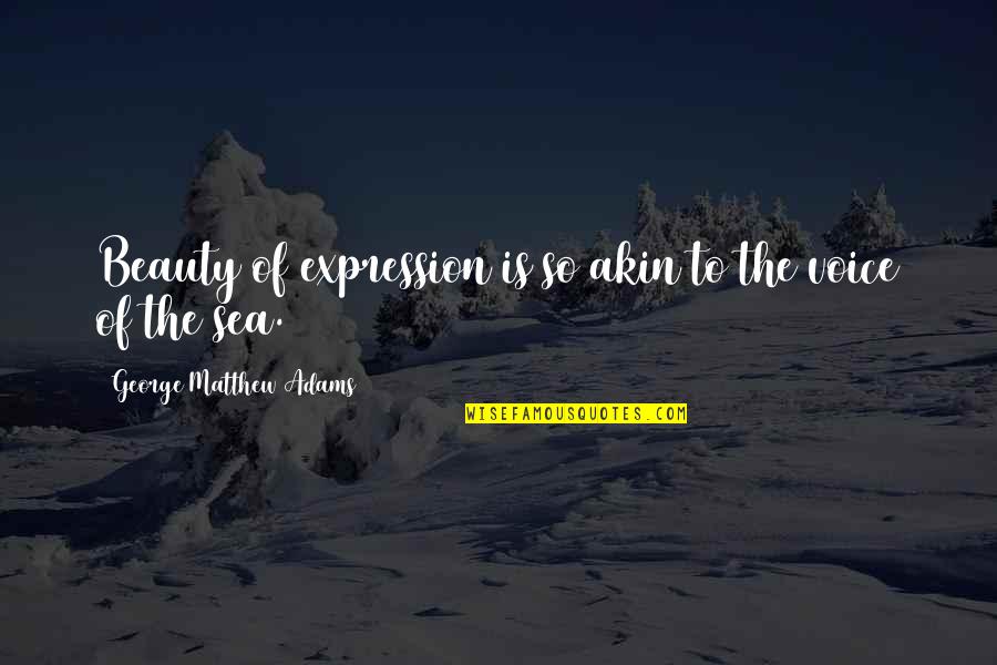 Intelegent Quotes By George Matthew Adams: Beauty of expression is so akin to the Intelegent Quotes By George Matthew Adams: Beauty of expression is so akin to the