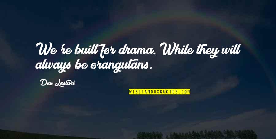 Intelektual Suallar Quotes By Dee Lestari: We're built for drama. While they will always