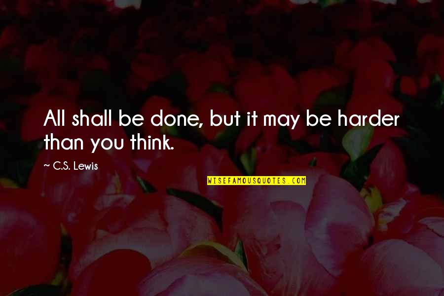 Intelektualne Igrice Quotes By C.S. Lewis: All shall be done, but it may be