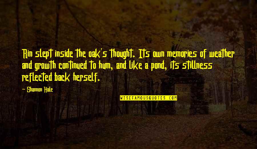 Intelektualne Igrice Quotes By Shannon Hale: Rin slept inside the oak's thought. Its own