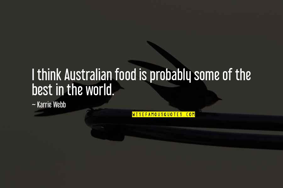 Intelesens Quotes By Karrie Webb: I think Australian food is probably some of