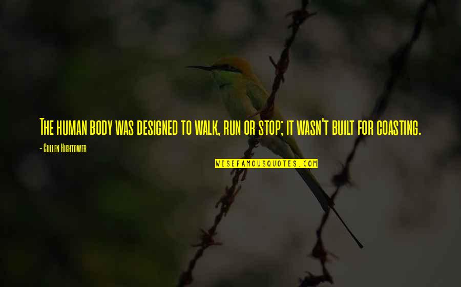 Intelius Quotes By Cullen Hightower: The human body was designed to walk, run