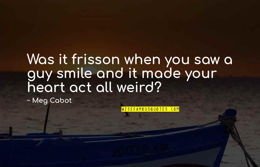 Intellect Vs. Emotion Quotes By Meg Cabot: Was it frisson when you saw a guy