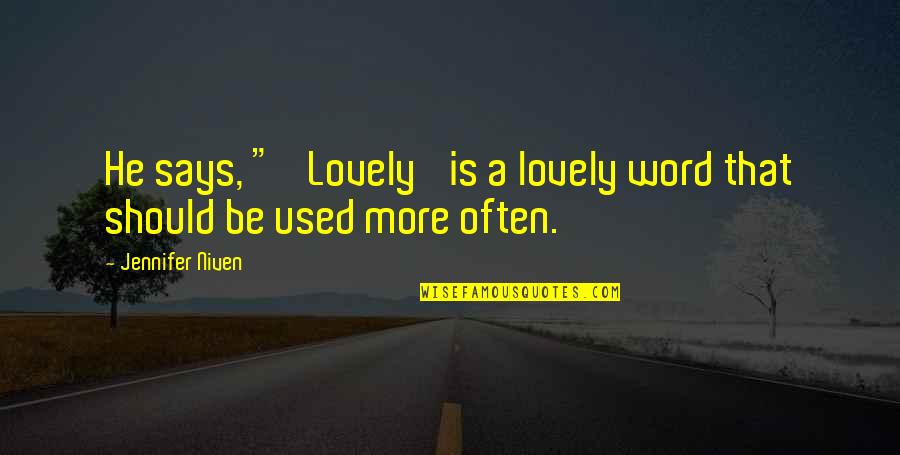 Intellectual Capital Quotes By Jennifer Niven: He says, " 'Lovely' is a lovely word
