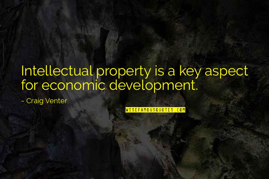 Intellectual Development Quotes By Craig Venter: Intellectual property is a key aspect for economic