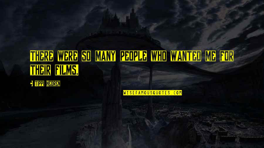 Intellectual Development Quotes By Tippi Hedren: There were so many people who wanted me