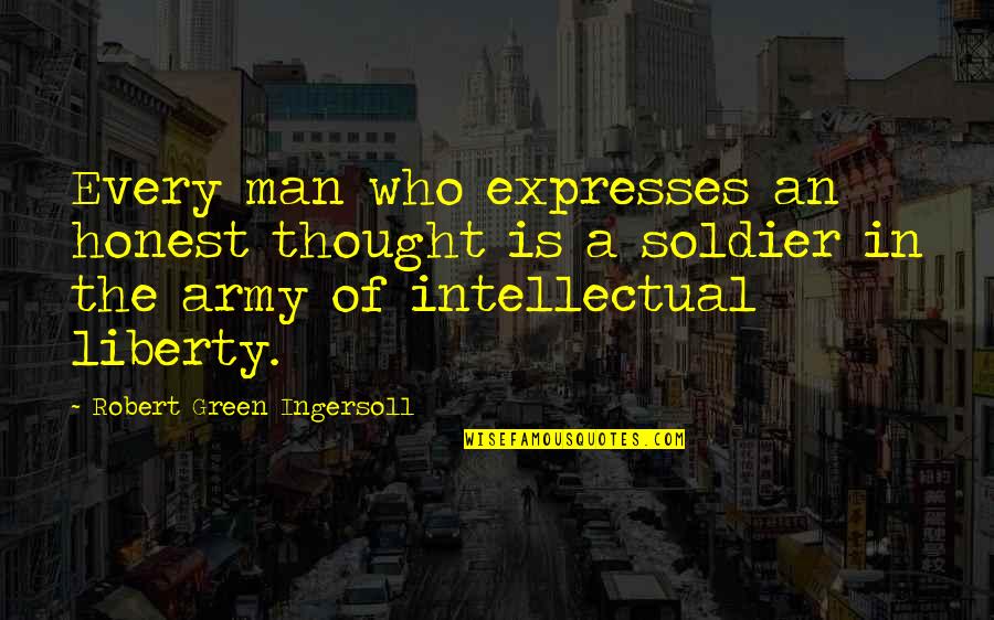 Intellectual Honesty Quotes By Robert Green Ingersoll: Every man who expresses an honest thought is