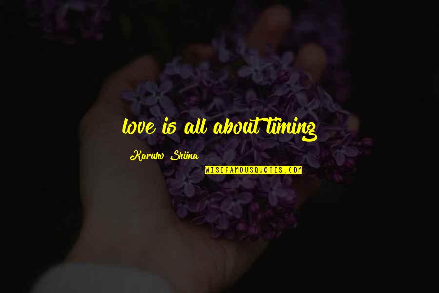 Intellectual Put Down Quotes By Karuho Shiina: love is all about timing