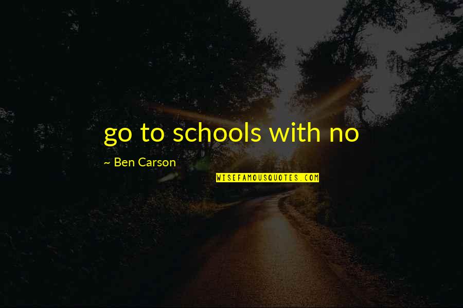 Intellectualisms Quotes By Ben Carson: go to schools with no