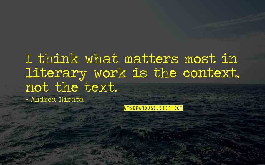 Intellectualist Quotes By Andrea Hirata: I think what matters most in literary work